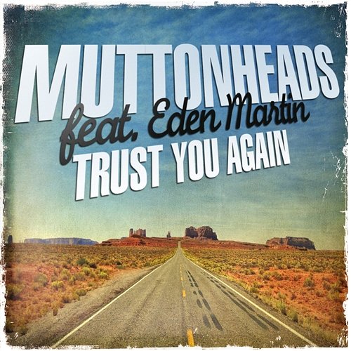 Trust You Again Muttonheads feat. Eden Martin