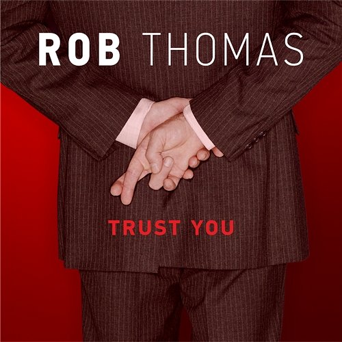 Trust You Rob Thomas