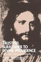 Trustful Surrender to Divine Providence: The Secret of Peace and Happiness Saint-Jure Jean Baptiste, Colombiere Claude, Saint-Jure John Baptiste