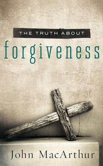 Truth About Forgiveness John MacArthur