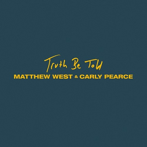 Truth Be Told Matthew West and Carly Pearce