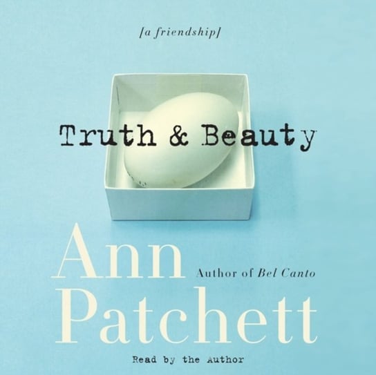 Truth & Beauty Patchett Ann