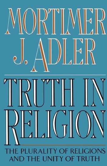Truth in Religion Adler Mortimer Jerome