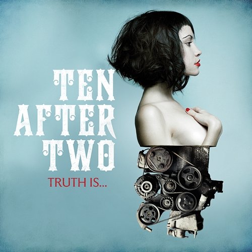 Truth Is… Ten After Two