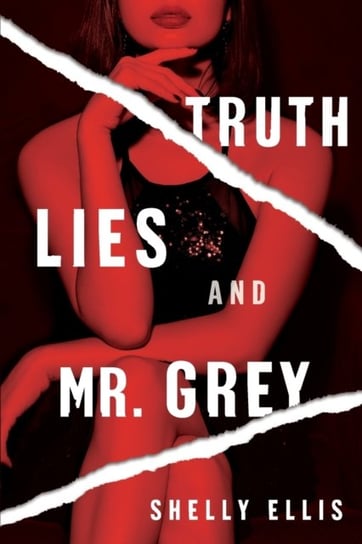 Truth, Lies, And Mr. Grey Shelly Ellis