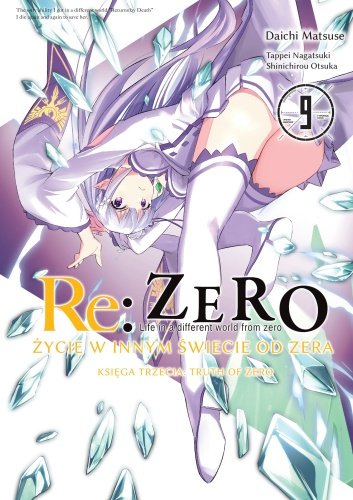 Truth of Zero. Re: Zero - Życie w Innym Świecie od Zera. Księga 3. Tom 9 Nagatsuki Tappei, Matsuse Daichi