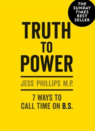 Truth to Power: (Gift Edition) 7 Ways to Call Time on B.S. Phillips Jess