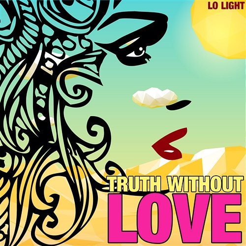 Truth Without Love Giacomo Bondi, Lo Light