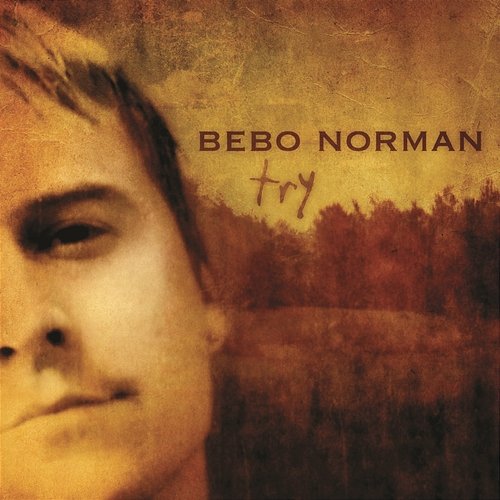 Try Bebo Norman