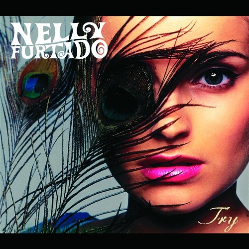 Try Nelly Furtado