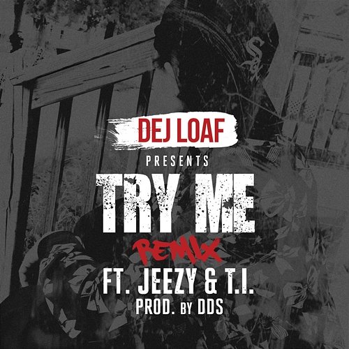 Try Me Remix DeJ Loaf feat. Jeezy, T.I.