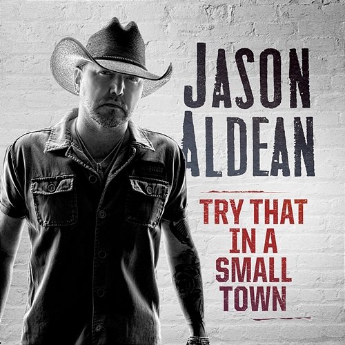 Try That In A Small Town Jason Aldean