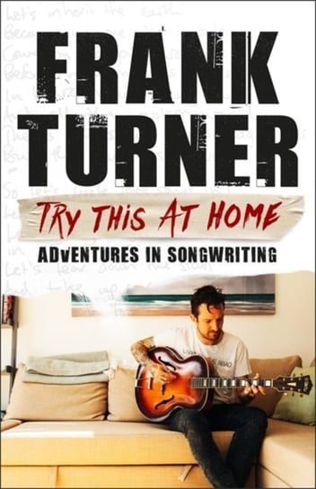 Try This At Home: Adventures in songwriting Frank Turner