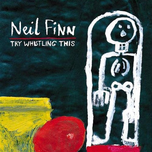 Try Whistling This Neil Finn