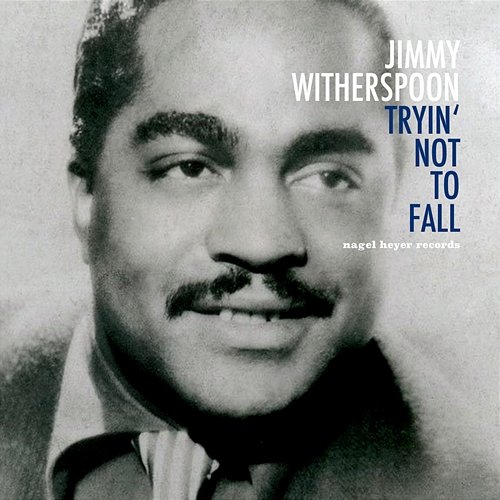 Tryin' Not to Fall Jimmy Witherspoon