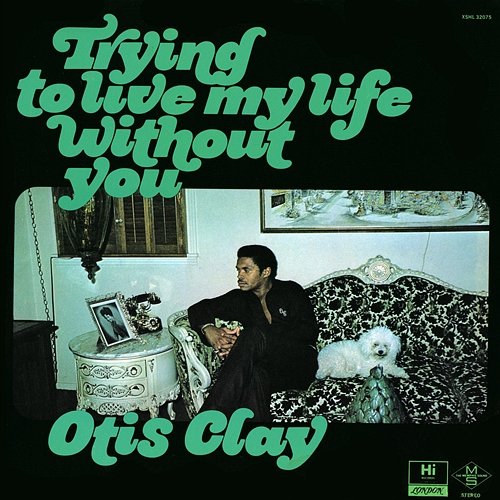Trying To Live My Life Without You Otis Clay