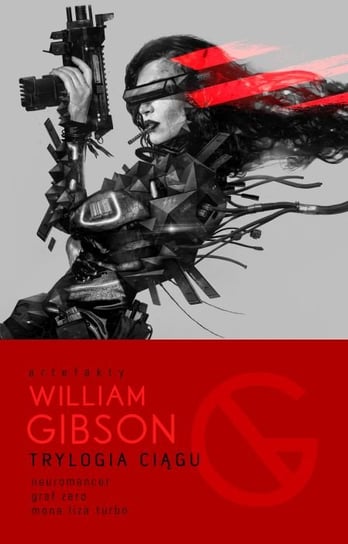 Trylogia ciągu: Neuromancer / Graf Zero / Mona Liza Turbo Gibson William