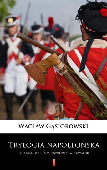 Trylogia napoleońska Gąsiorowski Wacław