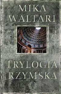 Trylogia rzymska Waltari Mika
