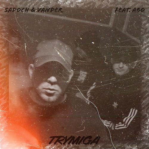 Trymiga Sadoch, Vander feat. Abo