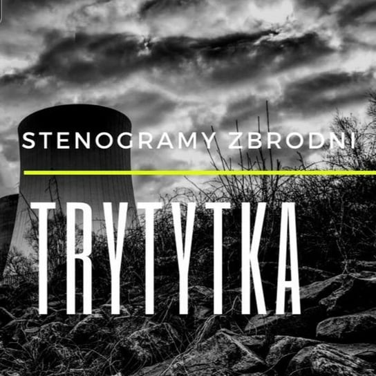 Trytytka  - Stenogramy zbrodni - podcast Wielg Piotr