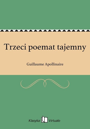 Trzeci poemat tajemny Apollinaire Guillaume