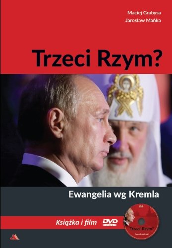 Trzeci Rzym? Ewangelia według Kremla + DVD Mańka Jarosław, Grabysa Maciej