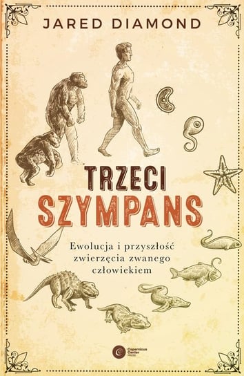 Trzeci szympans. Ewolucja i przyszłość zwierzęcia zwanego człowiekiem Diamond Jared