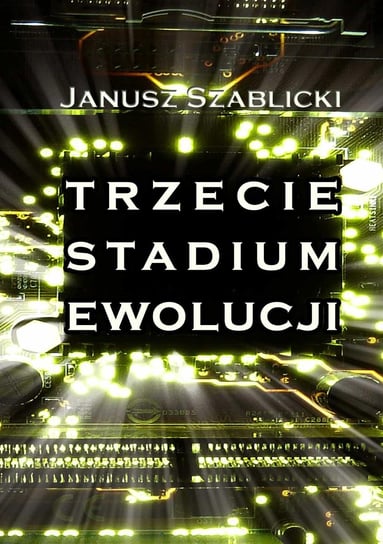 Trzecie stadium ewolucji Szablicki Janusz