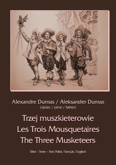 Trzej muszkieterowie. Les Trois Mousquetaires. The Three Musketeers Dumas Aleksander