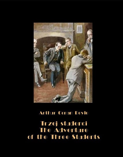 Trzej studenci, czyli tajemnicza kradzież na uniwersytecie. The Adventure of the Three Students Doyle Arthur Conan