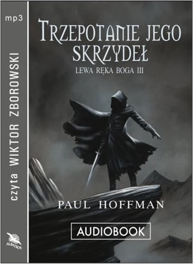 Trzepotanie jego skrzydeł. Lewa ręka Boga. Tom 3 Hoffman Paul