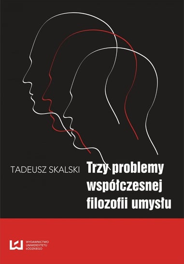 Trzy problemy współczesnej filozofii umysłu Skalski Tadeusz