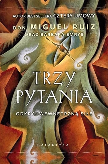Trzy pytania. Odkryj wewnętrzną siłę Ruiz Don Miguel