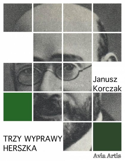 Trzy wyprawy Herszka Korczak Janusz