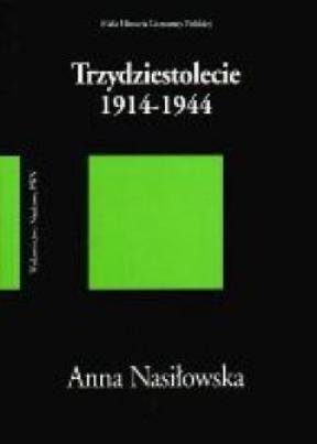 Trzydziestolecie 1914-1944 Nasiłowska Anna