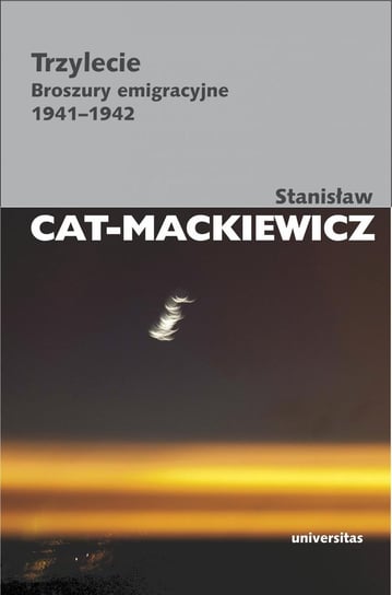 Trzylecie. Broszury emigracyjne 1941-1942 Cat-Mackiewicz Stanisław