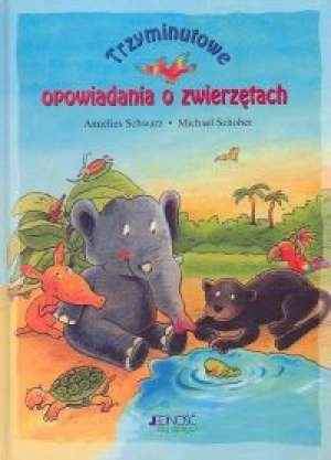 Trzyminutowe opowiadania o zwierzętach Schwarz Annelies, Schober Michael