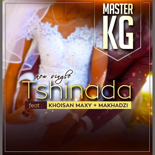Tshinada Master KG feat. Makhadzi, Maxy