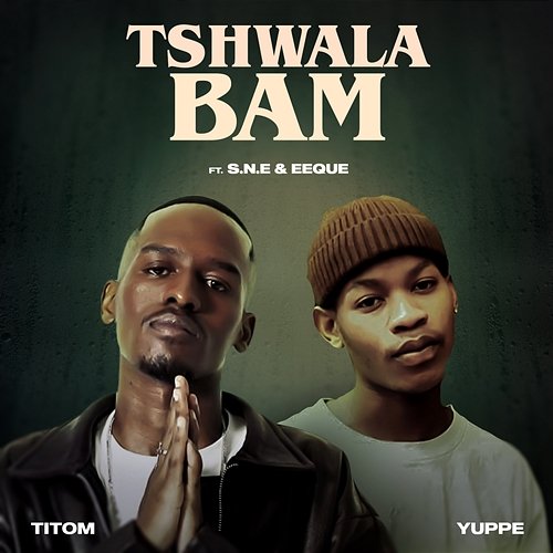 Tshwala Bam TitoM & Yuppe feat. Eeque, S.N.E