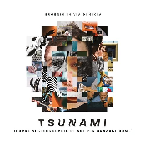 Tsunami (forse vi ricorderete di noi per canzoni come) Eugenio In Via Di Gioia