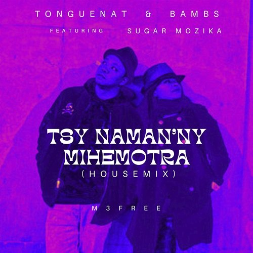 Tsy Naman'Ny Mihemotra TongueNat feat. Bambs