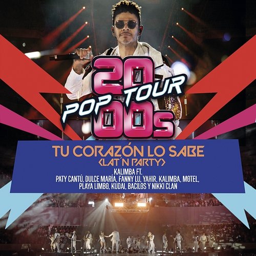 Tu Corazón Lo Sabe (Lat'n Party) 2000s POP TOUR, Kalimba feat. Paty Cantú, Dulce María, Fanny Lu, Bacilos, Pee Wee, Yahir, Motel, Kudai, Playa Limbo, Nikki Clan