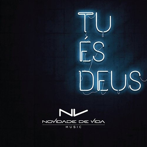 Tu És Deus Novidade de Vida Music