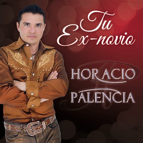 Tu Ex-Novio Horacio Palencia