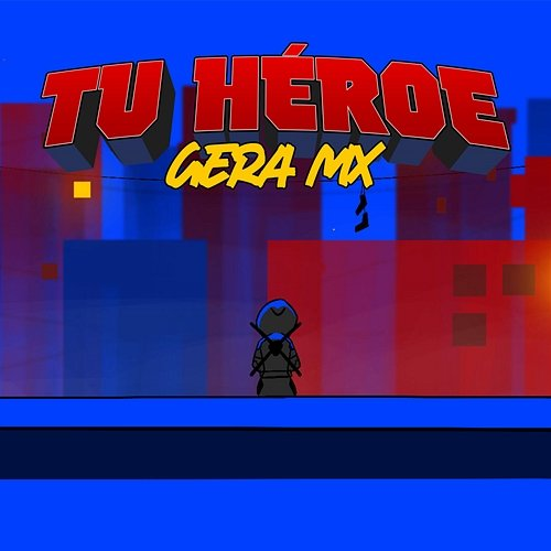 Tu Héroe Gera MX