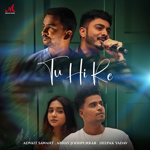 Tu Hi Re Abhay Jodhpurkar & Deepak Yadav, Adwait Sawant