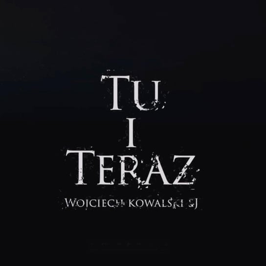 TU i TERAZ - 25 marca o. Wojciech Kowalski SI WIELKI POST 2022 Szczepanek Michał, Piwowar Piotr