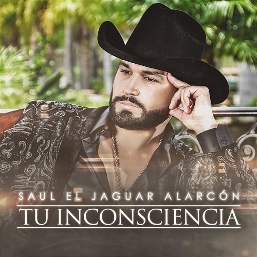 Tu Inconsciencia Saul El Jaguar Alarcón