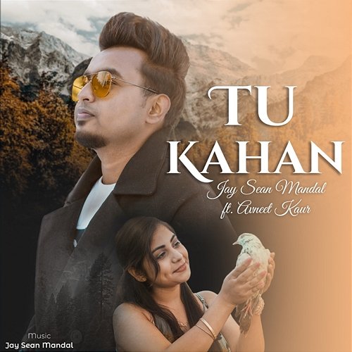 Tu Kahan Jay Sean Mandal feat. Avneet Kaur